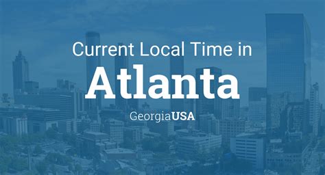 Current Local Time in Atlanta, USA .